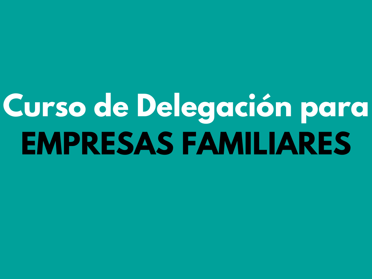 Curso de Delegación para EMPRESAS FAMILIARES
